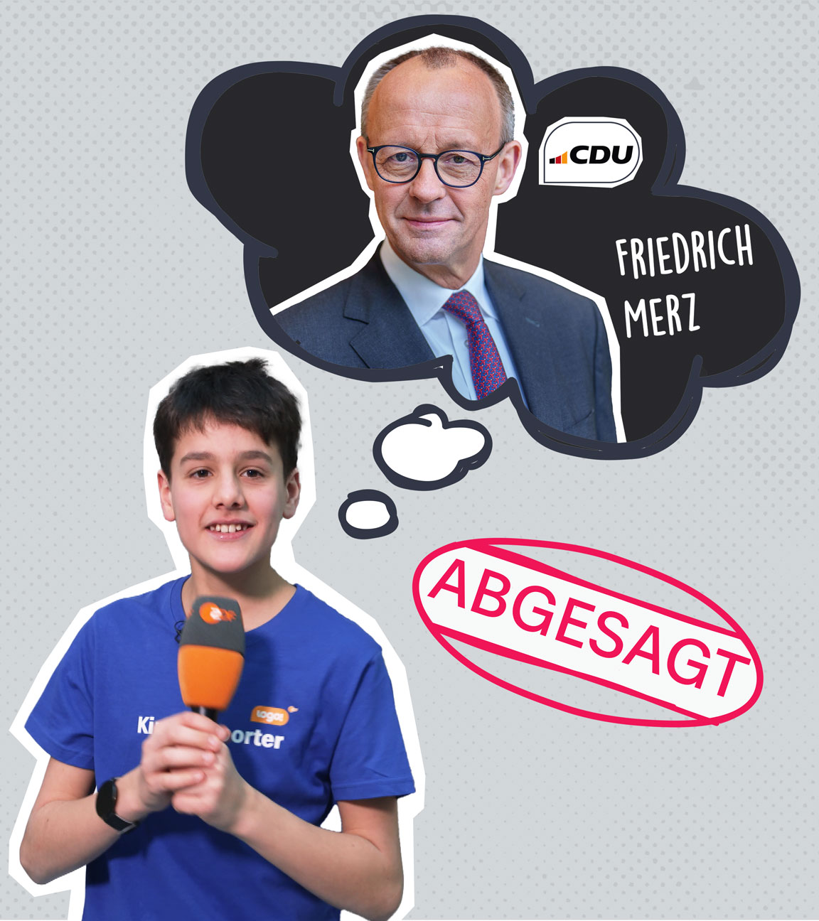 Kinderreporter Ilian mit einer Gedankenblase, in der Friedrich Merz auf schwarzem Grund mit Parteilogo und Namen drauf ist, dazu ein Stempel mit "Abgesagt".